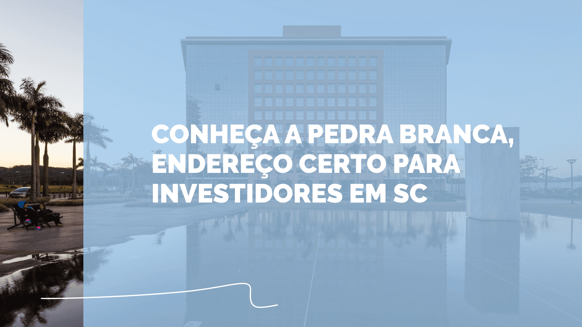 Pedra Branca: o destino certo para o seu investimento