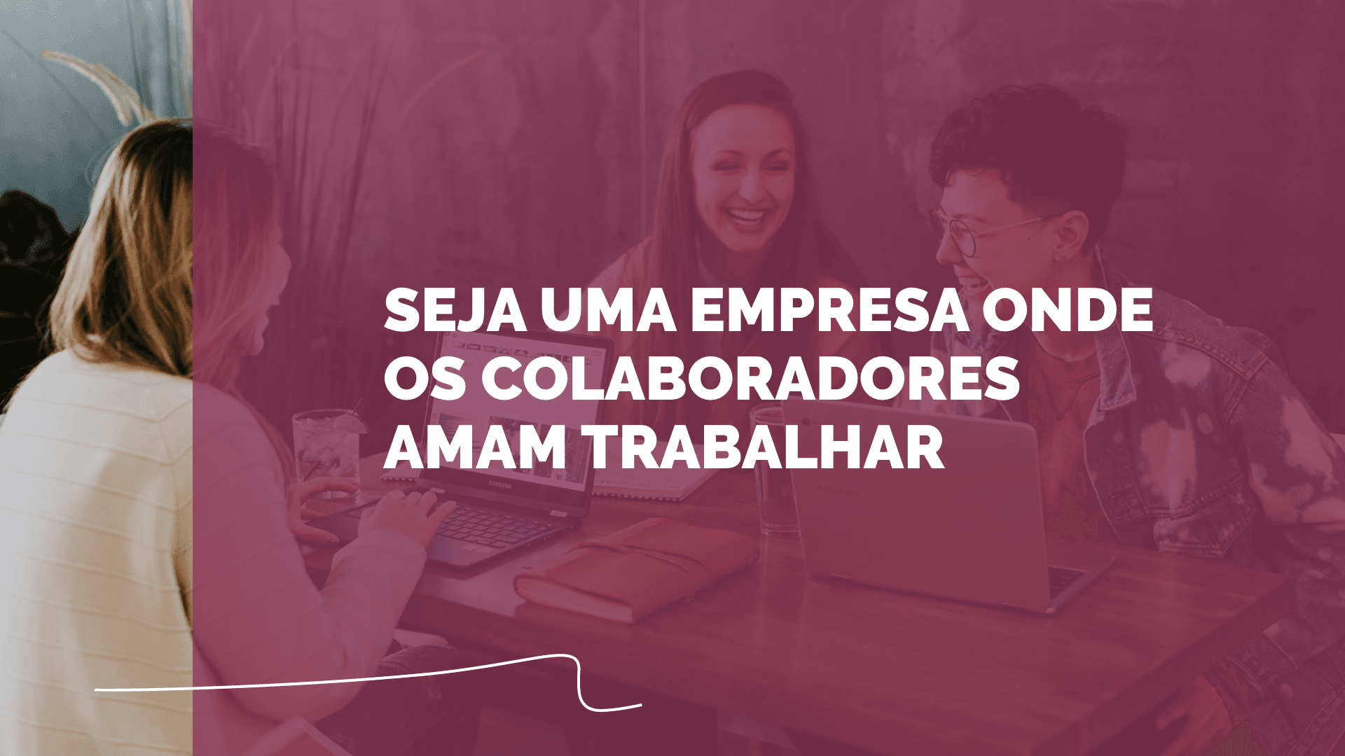 Como ser uma empresa onde os colaboradores amam trabalhar